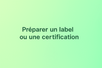 Préparer un label ou une certification